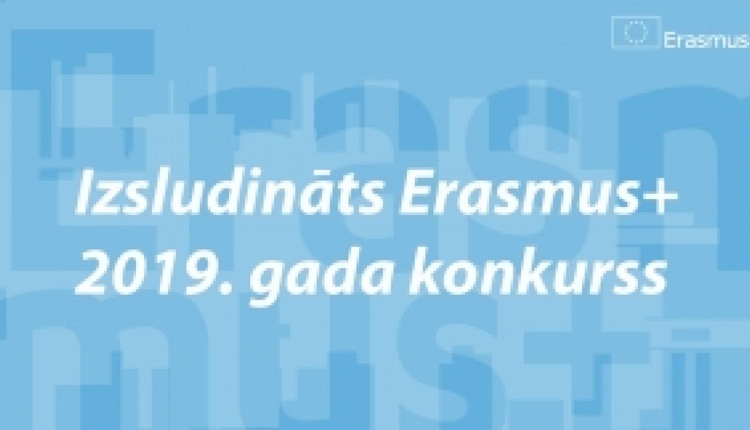 Izsludināts 2019. gada Erasmus+ projektu pieteikumu konkurss